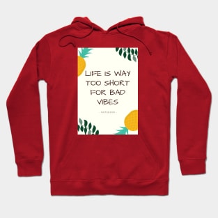 Life is too Short for bad Vibes Hoodie